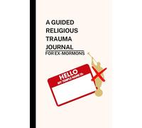 A Guided Religious Trauma Journal: For Ex-Mormons