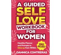 A Guided Self-love Workbook for Women: Monthly Planner and Prompts to Glow-up from Within