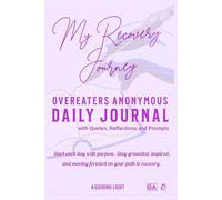 A Guiding Light OA 30-Day Journal for Overeaters Anonymous with Quotes, Reflections and Prompts: Start each day with purpose. Stay grounded, inspired, and moving forward on your path to recovery.