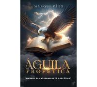 Águila Profética: Manual de entrenamiento profético