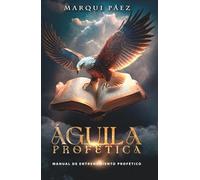 Águila Profética: Manual de entrenamiento profético