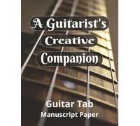 A Guitarist's Creative Companion: Blank Guitar Tab Manuscript Paper | Blank Tablature Paper Sheet | Guitar Tablature Notebook.. 100 pages with Chord Diagrams and Tablature Staves