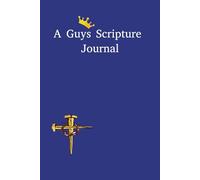 A Guys Scripture Journal: Filled with scriptures to help you embrace your true identity in Christ and build a foundation of faith!