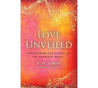 A. H. Almaas Love Unveiled (Tascabile)