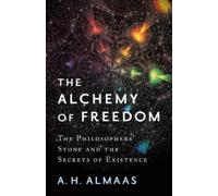 A. H. Almaas The Alchemy of Freedom (Tascabile)