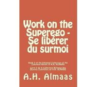 A H Almaas Work on the Superego - Se Librer Du Surmoi (Tascabile)