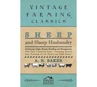 A H Baker Sheep and Sheep Husbandry - Embracing Origin, Breeds, Bree (Tascabile)