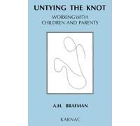 A.H. Brafman Untying the Knot: Working with Children and Parents (Tascabile)