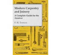 A. H. Gibson Modern Carpentry and Joinery - A Complete Guide For The (Tascabile)