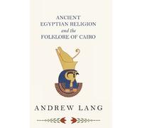A. H. Sayce Ancient Egyptian Religion And The Folklore Of Cairo (Tascabile)