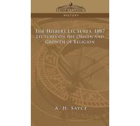 A H Sayce The Hibbert Lectures, 1887 (Tascabile)