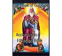 A H Tesfaye The Book of Creation according to Ethiopian Bible (Tascabile)