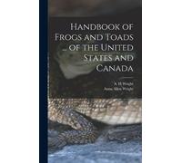 A H Wright Anna Handbook of Frogs and Toads ... of the United (Copertina rigida)