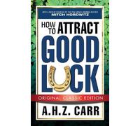 A.H.Z. Carr How to Attract Good Luck (Original Classic Edition) (Tascabile)