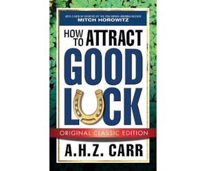 A.H.Z. Carr How to Attract Good Luck (Original Classic Edition) (Tascabile)