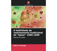 A habilidade de rastreamento tradicional do "Spoor" 1980-1989: Biografia de trabalho