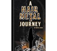 A Hair Metal Journey