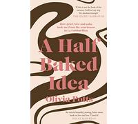 A Half Baked Idea: Winner of the Fortnum & Mason’s Debut Food Book Award
