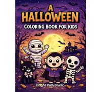 A Halloween Coloring Book for Kids: Cute Spooky Coloring Pages Featuring Pumpkins, Ghosts, Monsters, and Trick-or-Treat Fun