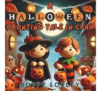 A Halloween Counting Tale in Clay: A Spooky-Sweet Counting Book with Claymation Scenes