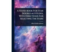 A Hand-book For Star Double-altitudes, With Directions For Selecting The Stars