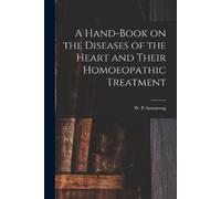 A Hand-book on the Diseases of the Heart and Their Homoeopathic Trea (Tascabile)