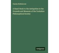 A Hand-Book to the Antiquities in the Grounds and Museum of the Yorkshire Philosophical Society
