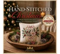 A Hand Stitched Christmas: 12 Simple Embroidery Patterns for a Handmade Holiday
