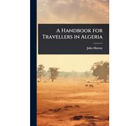 A Handbook for Travellers in Algeria