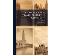 A Handbook For Travellers On The Continent