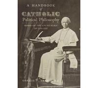 A Handbook of Catholic Political Philosophy