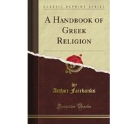 A Handbook of Greek Religion (Classic Reprint)