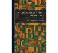 A Handbook of Short Story Writing