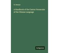 A Handbook of the Canton Vernacular of the Chinese Language