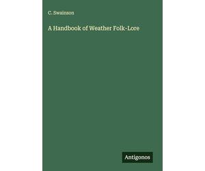 A Handbook of Weather Folk-Lore