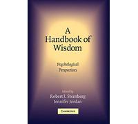 A Handbook of Wisdom: Psychological Perspectives