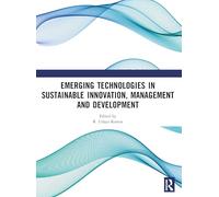 A HANDBOOK ON EMERGING TECHNOLOGIES IN SUSTAINABLE INNOVATION, MANAGEMENT AND DEVELOPMENT