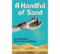 A Handful of Sand: An Anthology of Voices, Vices, and Virtues