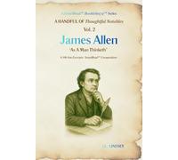 A HANDFUL OF_ 'Thoughtful Notables’ Vol. 2: James Allen 100 Key Excerpts: ‘As A Man Thinketh’