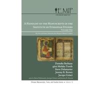 A Handlist of the Manuscripts in the Institute of Ethiopian Studies, Volume One: The Gǝ'ǝz and Amharic Materials of the Ethiopian Orthodox Tradition