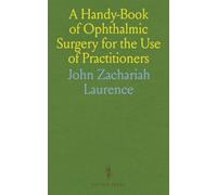 A Handy-Book of Ophthalmic Surgery for the Use of Practitioners
