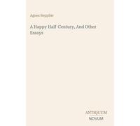 A Happy Half-Century, And Other Essays
