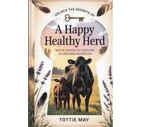A Happy Health Herd: Natural Remedies for Cattle that are Affordable and Effective