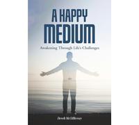 A Happy Medium: Awakening Through Life’s Challenges