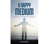 A Happy Medium: Awakening Through Life’s Challenges