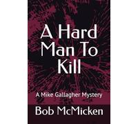 A Hard Man To Kill: A Mike Gallagher Mystery