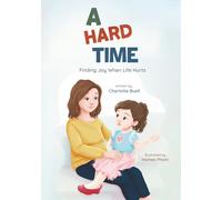 A Hard Time: Finding Joy When Life Hurts