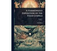 A Harmonized Exposition of the Four Gospels