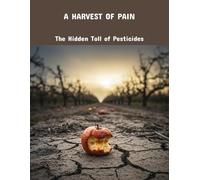 A Harvest Of Pain: The Hidden Toll Of Pesticides