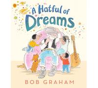 A Hatful of Dreams: A picture book with a magical twist that celebrates family, imagination and the special bond between grandparents and ... Garden, Bob Graham., for ages 3, 4, 5, 6